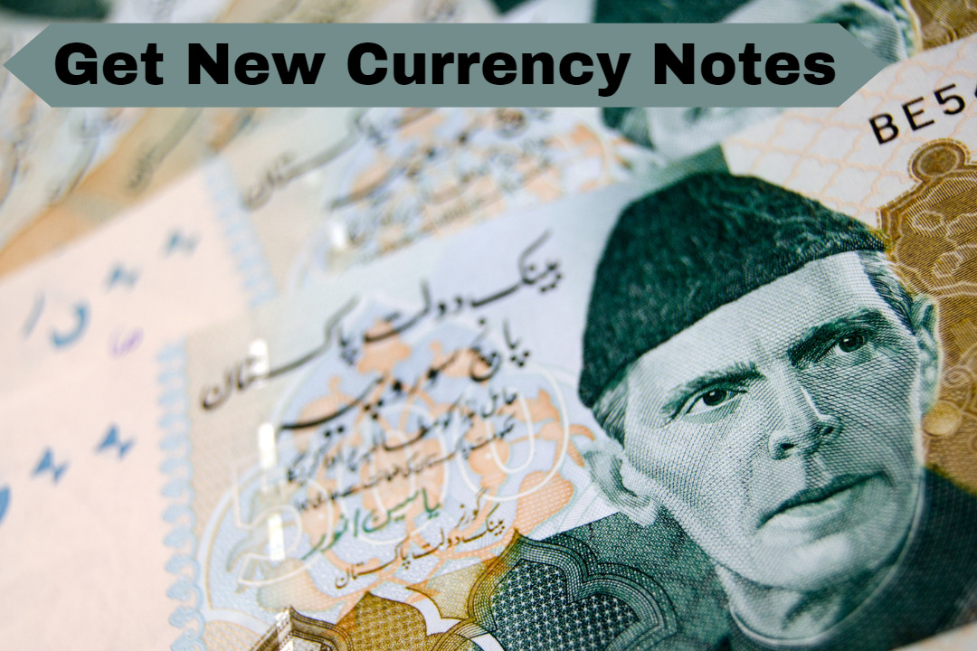 how to get new/fresh pakistani currency notes